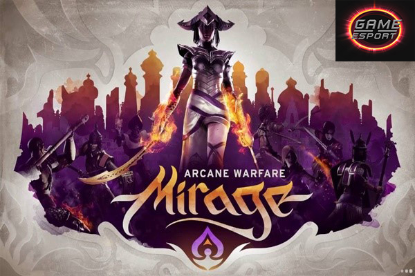 Mirage: Arcane Warfare เกมแนวยิงแหลกแจกกระสุนที่เราจะได้สวมบทบาทเป็นนักเวทย์ Esport แข่งDota2 แข่งPubg แข่งROV ReviewGame MirageArcaneWarfare