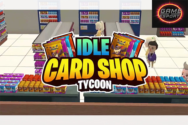 TCG Card Shop Tycoon เกมเปิดร้านขายการ์ดและเปิดซองหาการ์ดแรร์ด้วยตัวเอง Esport แข่งDota2 แข่งPubg แข่งROV ReviewGame TCGCardShopTycoon