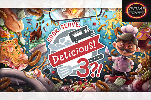 Cook, Serve, Delicious! 3! สมบทเป็นเซฟเสิร์ฟอาหารบน Food Truck สุดเร่งรีบ Esport แข่งDota2 แข่งPubg แข่งROV ReviewGame CookServeDelicious!3!