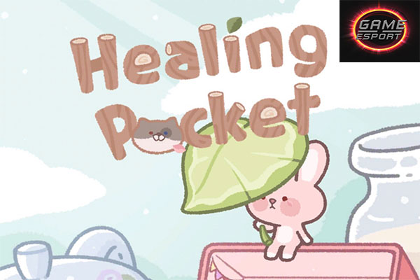 Healing Pocket เกมกล่องฮีลใจ ผ่อนคลายไปกับกราฟฟิคสุดคิ้วท์ Esport แข่งDota2 แข่งPubg แข่งROV ReviewGame HealingPocket